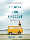Between two kingdoms : a memoir of a life interrupted